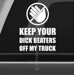 Dick Beaters off my truck bumper sticker