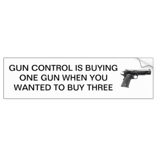 Gun control bumper sticker