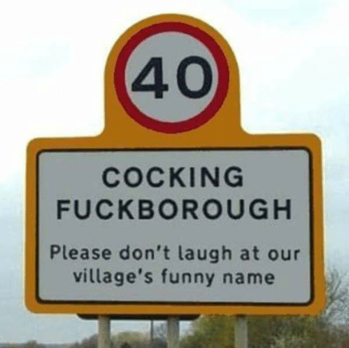 Cocking Fuckborough must be one of the funniest town names in the world
